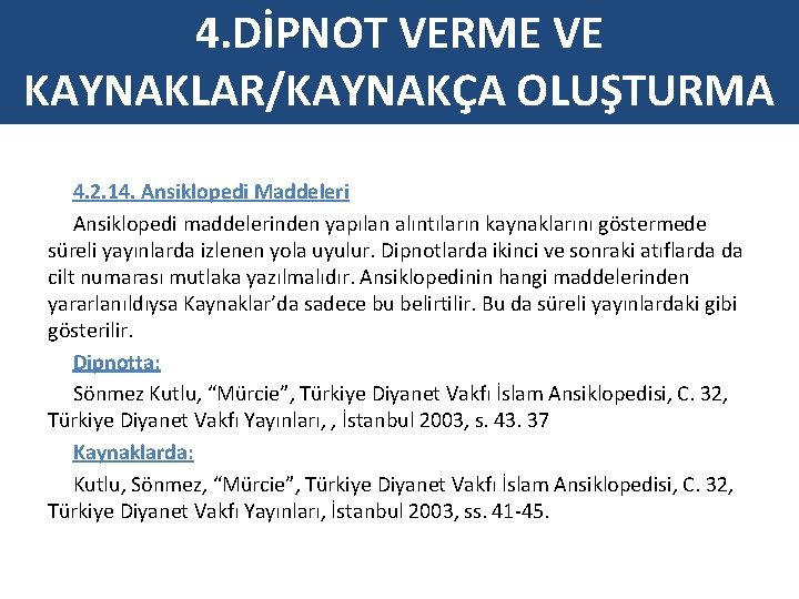 4. DİPNOT VERME VE KAYNAKLAR/KAYNAKÇA OLUŞTURMA 4. 2. 14. Ansiklopedi Maddeleri Ansiklopedi maddelerinden yapılan