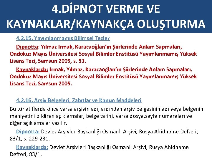 4. DİPNOT VERME VE KAYNAKLAR/KAYNAKÇA OLUŞTURMA 4. 2. 15. Yayımlanmamış Bilimsel Tezler Dipnotta: Yılmaz