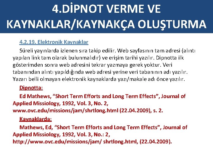 4. DİPNOT VERME VE KAYNAKLAR/KAYNAKÇA OLUŞTURMA 4. 2. 19. Elektronik Kaynaklar Süreli yayınlarda izlenen