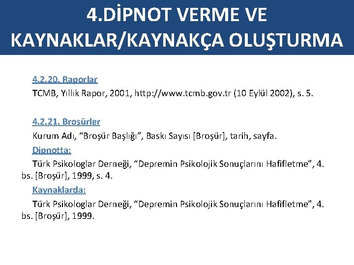 4. DİPNOT VERME VE KAYNAKLAR/KAYNAKÇA OLUŞTURMA 4. 2. 20. Raporlar TCMB, Yıllık Rapor, 2001,