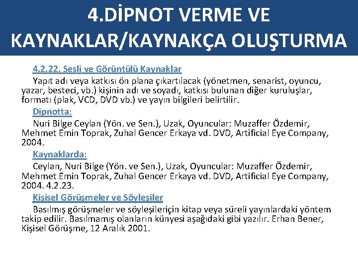 4. DİPNOT VERME VE KAYNAKLAR/KAYNAKÇA OLUŞTURMA 4. 2. 22. Sesli ve Görüntülü Kaynaklar Yapıt