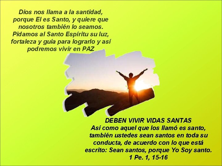 Dios nos llama a la santidad, porque El es Santo, y quiere que nosotros