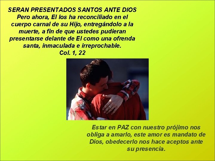 SERAN PRESENTADOS SANTOS ANTE DIOS Pero ahora, El los ha reconciliado en el cuerpo