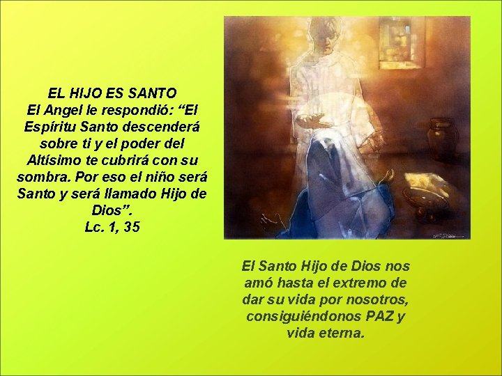 EL HIJO ES SANTO El Angel le respondió: “El Espíritu Santo descenderá sobre ti