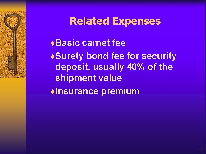 Related Expenses t Basic carnet fee t Surety bond fee for security deposit, usually