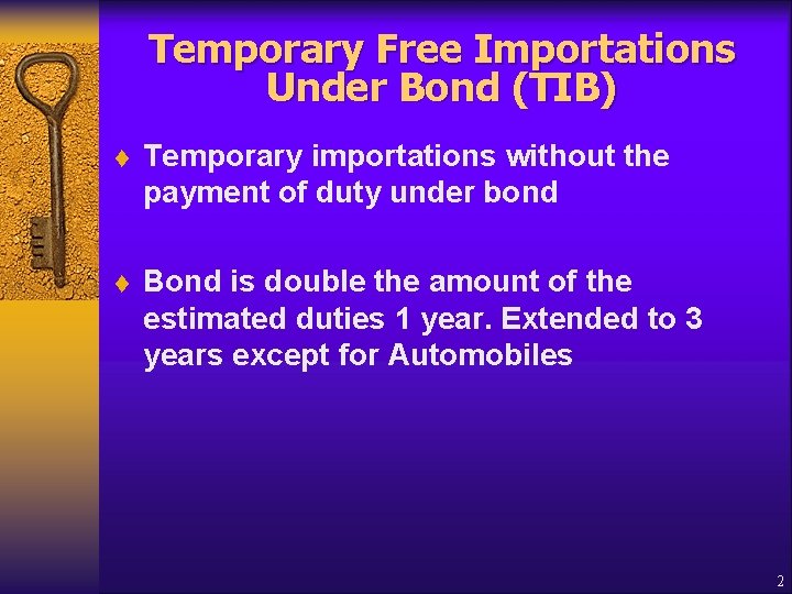 Temporary Free Importations Under Bond (TIB) t Temporary importations without the payment of duty