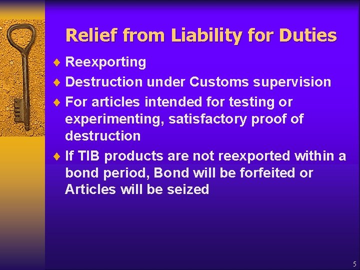 Relief from Liability for Duties ¨ Reexporting ¨ Destruction under Customs supervision ¨ For