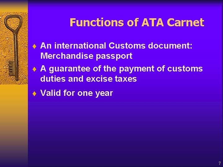 Functions of ATA Carnet t An international Customs document: Merchandise passport A guarantee of