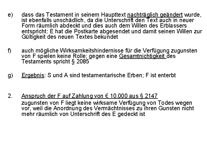 e) dass das Testament in seinem Haupttext nachträglich geändert wurde, ist ebenfalls unschädlich, da