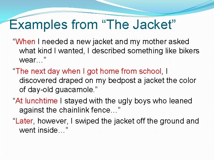 Examples from “The Jacket” “When I needed a new jacket and my mother asked