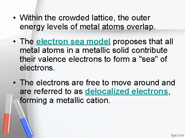  • Within the crowded lattice, the outer energy levels of metal atoms overlap.
