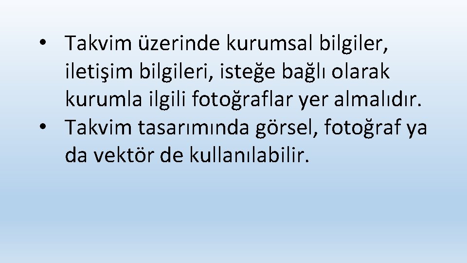  • Takvim üzerinde kurumsal bilgiler, iletişim bilgileri, isteğe bağlı olarak kurumla ilgili fotoğraflar