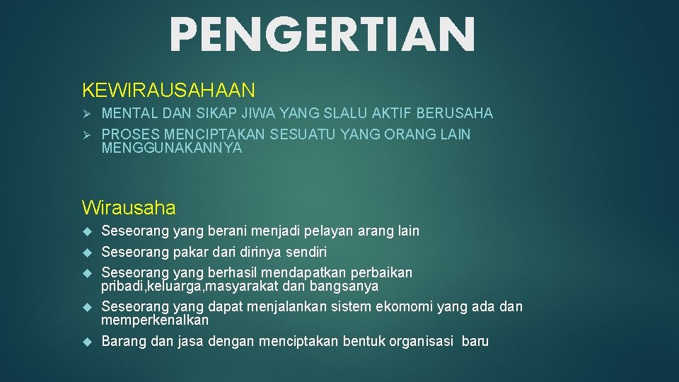 PENGERTIAN KEWIRAUSAHAAN MENTAL DAN SIKAP JIWA YANG SLALU AKTIF BERUSAHA Ø PROSES MENCIPTAKAN SESUATU