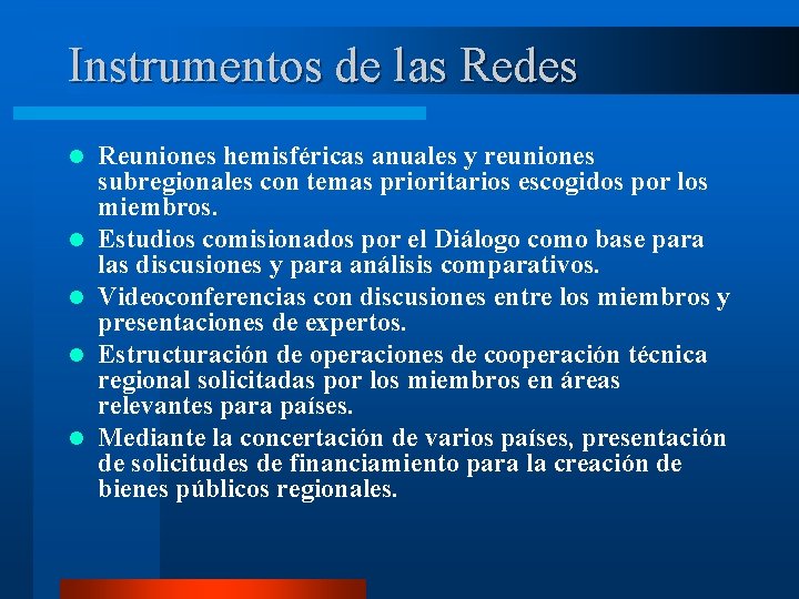 Instrumentos de las Redes l l l Reuniones hemisféricas anuales y reuniones subregionales con