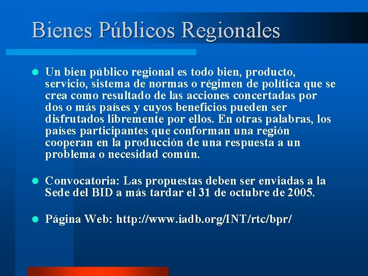 Bienes Públicos Regionales l Un bien público regional es todo bien, producto, servicio, sistema