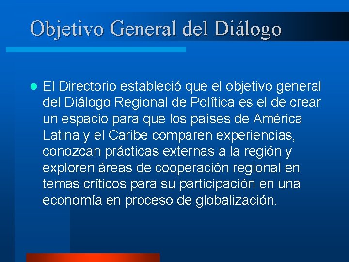 Objetivo General del Diálogo l El Directorio estableció que el objetivo general del Diálogo