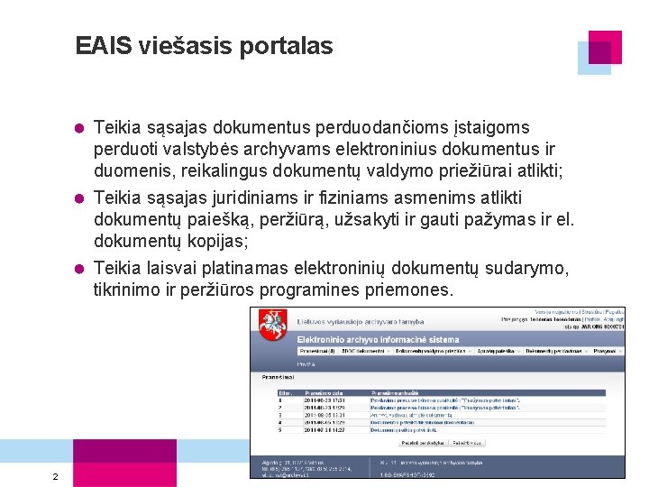 EAIS viešasis portalas Teikia sąsajas dokumentus perduodančioms įstaigoms perduoti valstybės archyvams elektroninius dokumentus ir