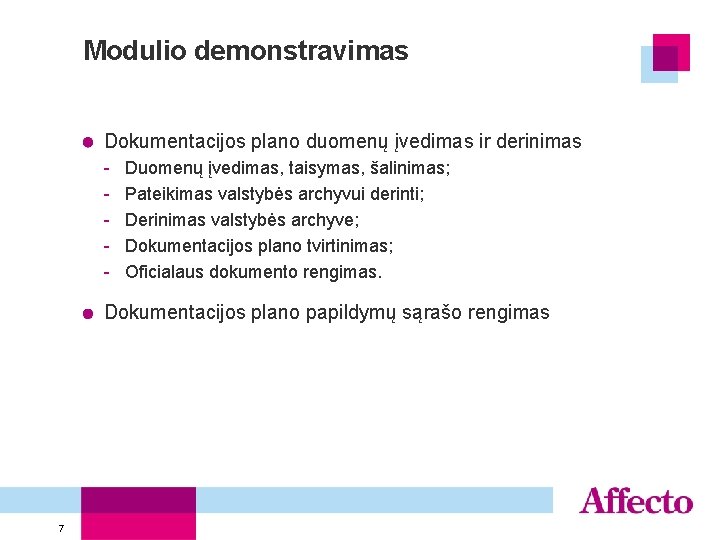 Modulio demonstravimas Dokumentacijos plano duomenų įvedimas ir derinimas - Duomenų įvedimas, taisymas, šalinimas; Pateikimas