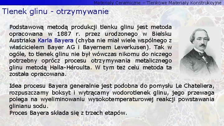 Materiały Ceramiczne – Tlenkowe Materiały Konstrukcyjne Tlenek glinu - otrzymywanie Podstawową metodą produkcji tlenku