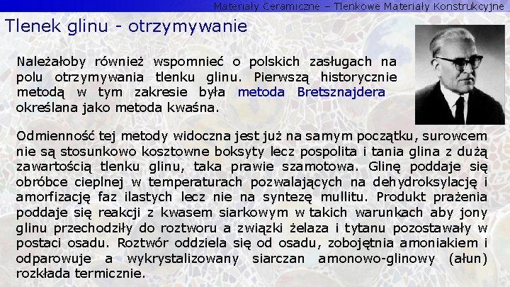 Materiały Ceramiczne – Tlenkowe Materiały Konstrukcyjne Tlenek glinu - otrzymywanie Należałoby również wspomnieć o