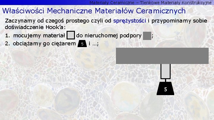 Materiały Ceramiczne – Tlenkowe Materiały Konstrukcyjne Właściwości Mechaniczne Materiałów Ceramicznych Zaczynamy od czegoś prostego