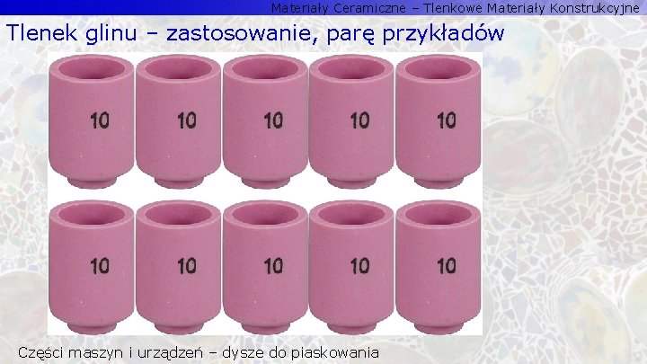 Materiały Ceramiczne – Tlenkowe Materiały Konstrukcyjne Tlenek glinu – zastosowanie, parę przykładów Części maszyn