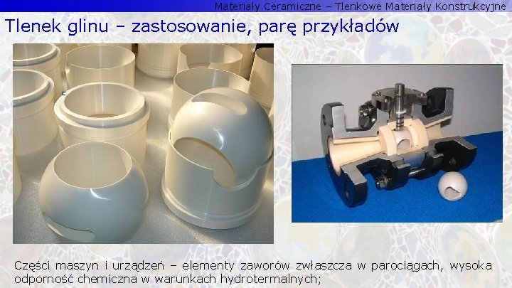 Materiały Ceramiczne – Tlenkowe Materiały Konstrukcyjne Tlenek glinu – zastosowanie, parę przykładów Części maszyn