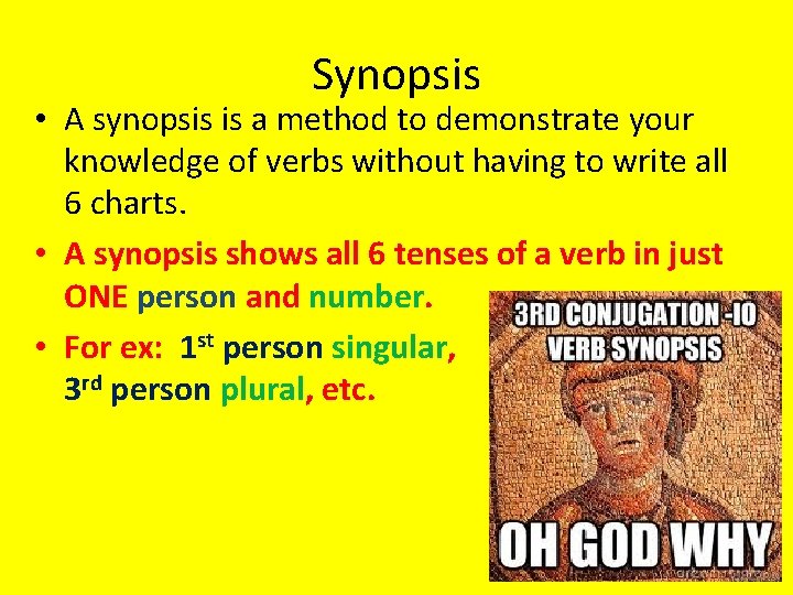 Synopsis • A synopsis is a method to demonstrate your knowledge of verbs without