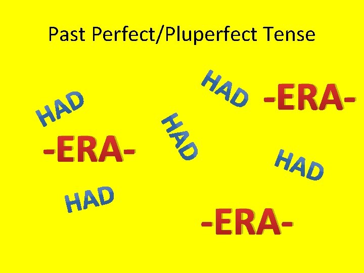 Past Perfect/Pluperfect Tense -ERA-ERA- 