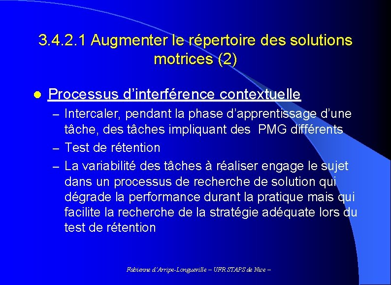 3. 4. 2. 1 Augmenter le répertoire des solutions motrices (2) l Processus d’interférence