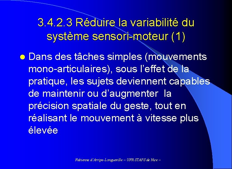3. 4. 2. 3 Réduire la variabilité du système sensori-moteur (1) l Dans des