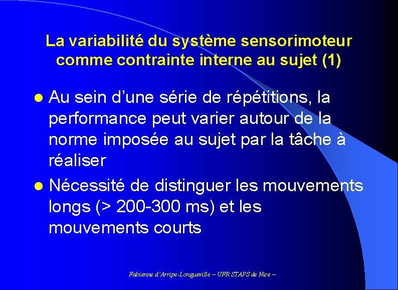 La variabilité du système sensorimoteur comme contrainterne au sujet (1) l Au sein d’une