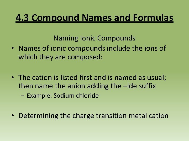 4. 3 Compound Names and Formulas Naming Ionic Compounds • Names of ionic compounds