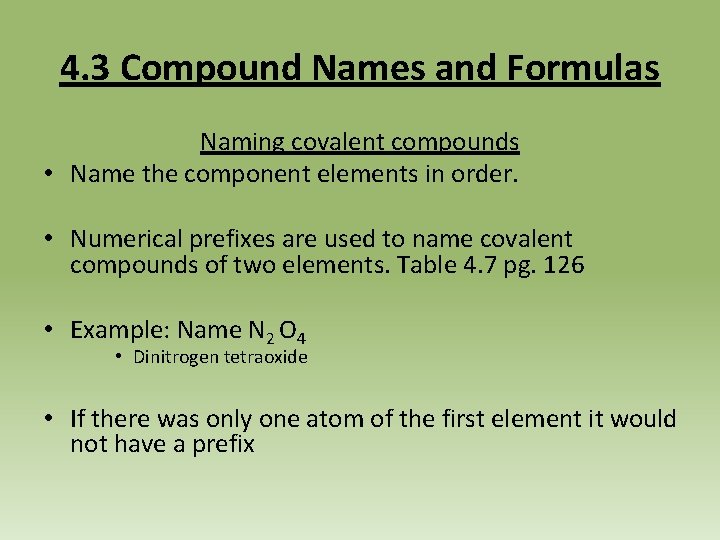 4. 3 Compound Names and Formulas Naming covalent compounds • Name the component elements