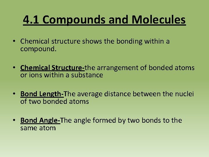 4. 1 Compounds and Molecules • Chemical structure shows the bonding within a compound.