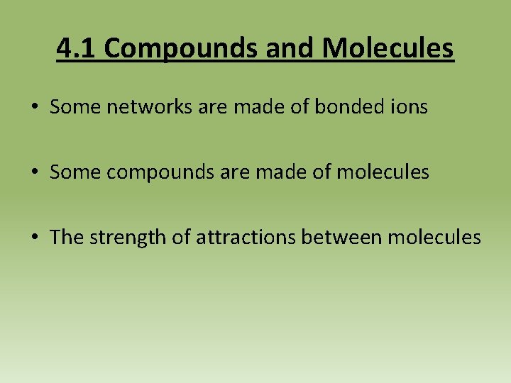 4. 1 Compounds and Molecules • Some networks are made of bonded ions •