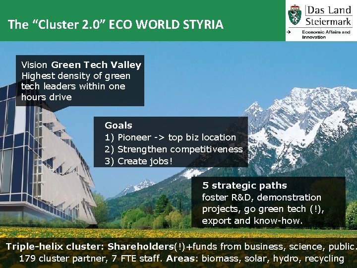 The “Cluster 2. 0” ECO WORLD STYRIA Vision Green Tech Valley Highest density of