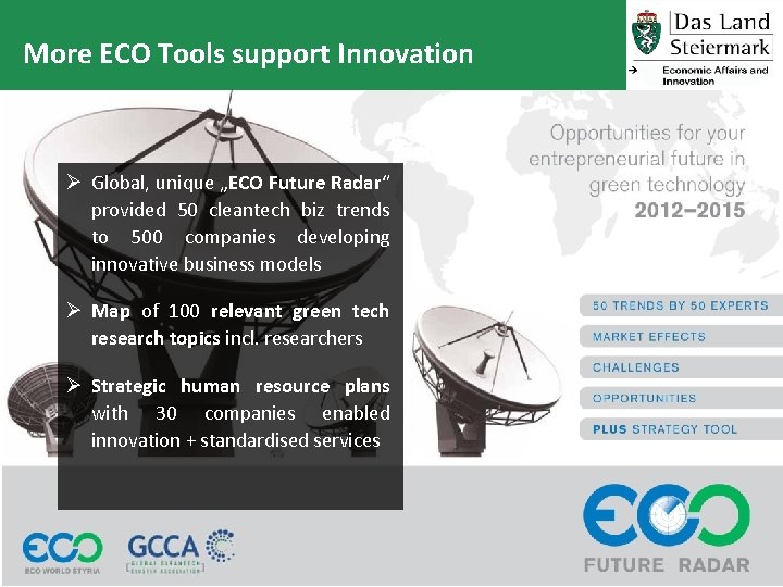 More ECO Tools support Innovation Ø Global, unique „ECO Future Radar“ provided 50 cleantech