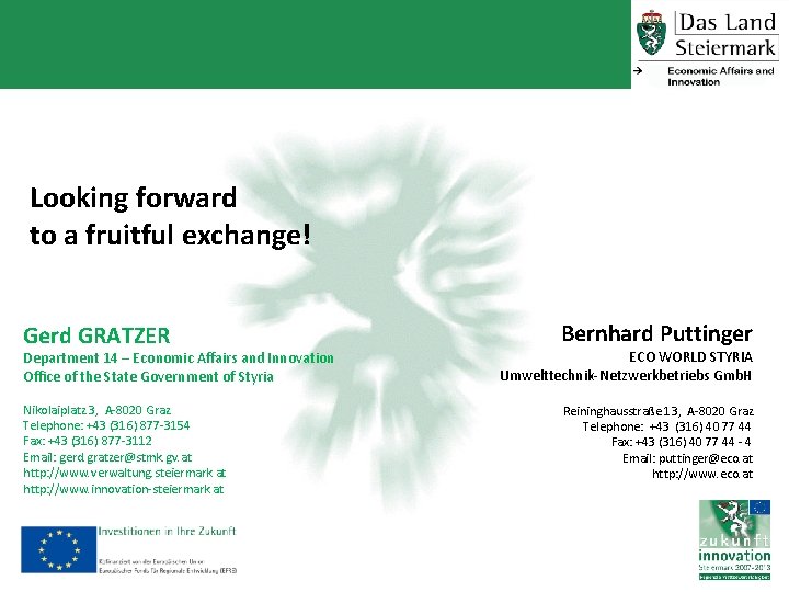 Looking forward to a fruitful exchange! Gerd GRATZER Department 14 – Economic Affairs and