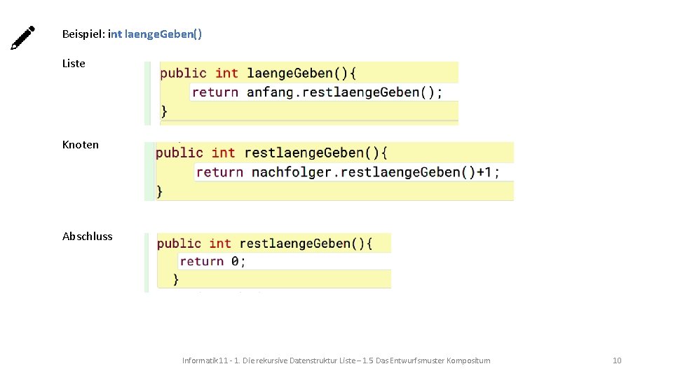 Beispiel: int laenge. Geben() Liste Knoten Abschluss Informatik 11 - 1. Die rekursive Datenstruktur