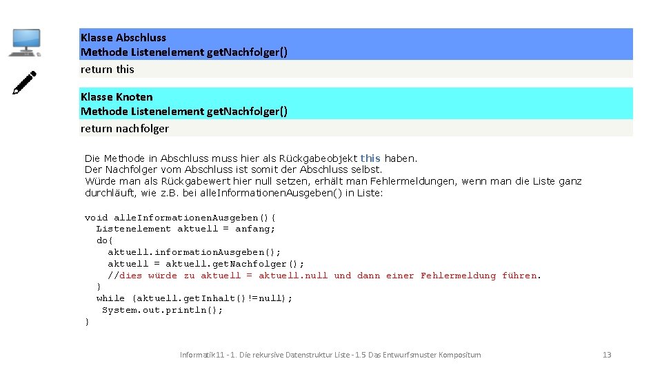 Klasse Abschluss Methode Listenelement get. Nachfolger() return this Klasse Knoten Methode Listenelement get. Nachfolger()