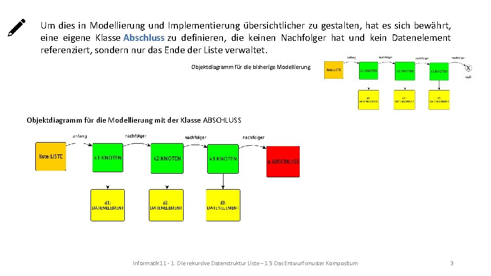 Um dies in Modellierung und Implementierung übersichtlicher zu gestalten, hat es sich bewährt, eine