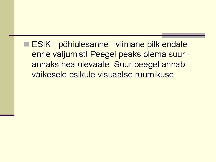 n ESIK - põhiülesanne - viimane pilk endale enne väljumist! Peegel peaks olema suur