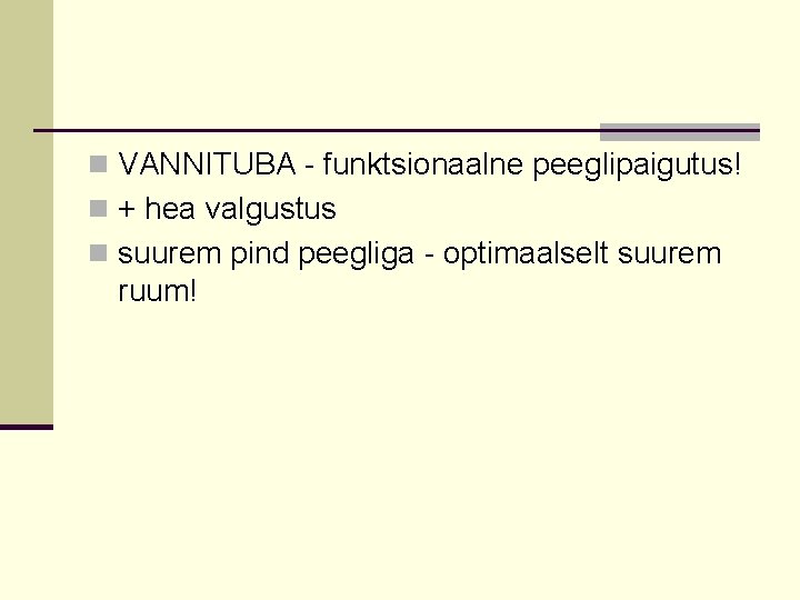 n VANNITUBA - funktsionaalne peeglipaigutus! n + hea valgustus n suurem pind peegliga -