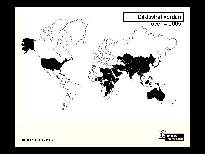 Dødsstraf verden over – 2005 amnesty interactive // 