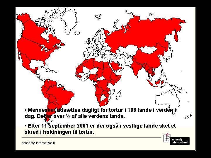  • Mennesker udsættes dagligt for tortur i 106 lande i verden i dag.