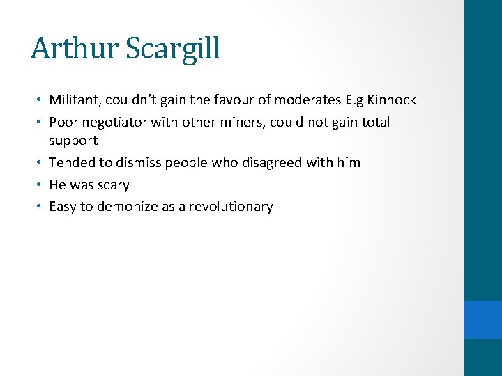 Arthur Scargill • Militant, couldn’t gain the favour of moderates E. g Kinnock •