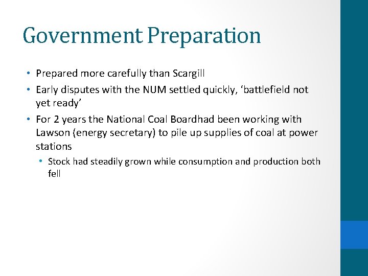 Government Preparation • Prepared more carefully than Scargill • Early disputes with the NUM