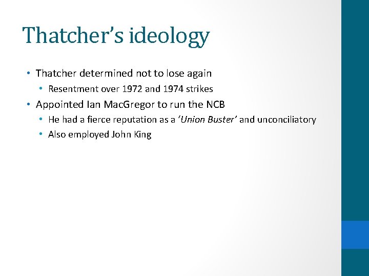 Thatcher’s ideology • Thatcher determined not to lose again • Resentment over 1972 and