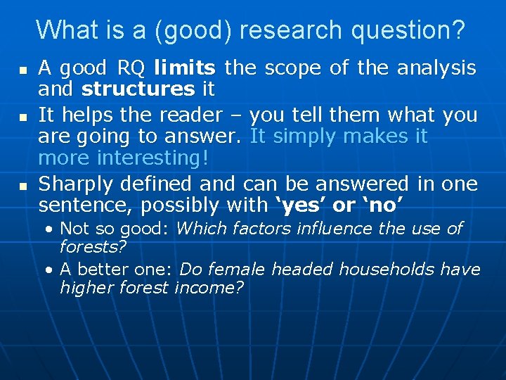 What is a (good) research question? n n n A good RQ limits the